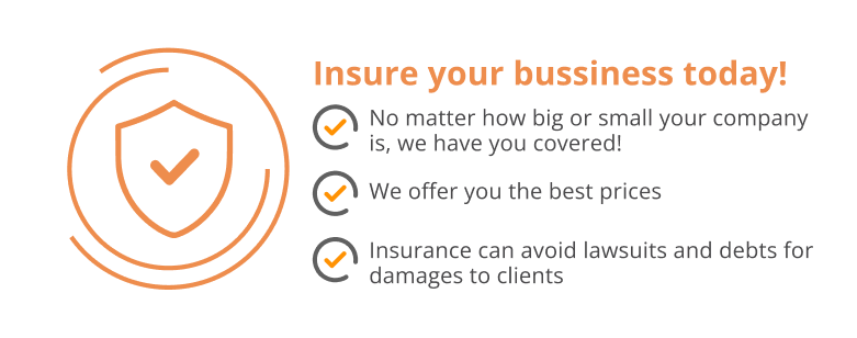 Insure your business today and no matter how big or small your company is, w have you covered.