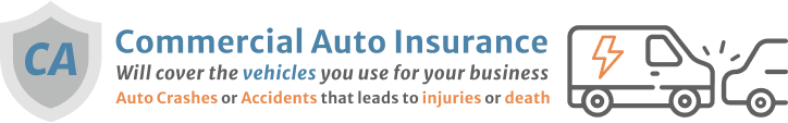 Commercial Auto Insurance Will cover the vehicles you use for your business auto crashes or accidents that leads to injuries or death