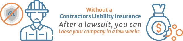 With a contractors Liability Insurance After a lawsuits, you can loose your company in a few weeks