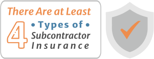 There are at least 4 types of subcontractor insurance