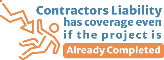 Contractors Liability has coverage even if the project is already completed