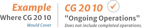 Example where CG 20 10 would cover CG 20 10 ongoing operations does not include completed operations