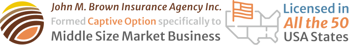 John M Brown Insurance Angency inc formend captive option specifically to middle size market business Licensed in all the 50 USA States