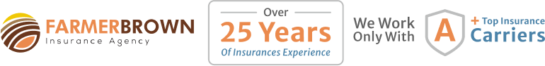 Farmerbrown Insurance agency over 25 years of insurance experience we work only with A top insurance carriers