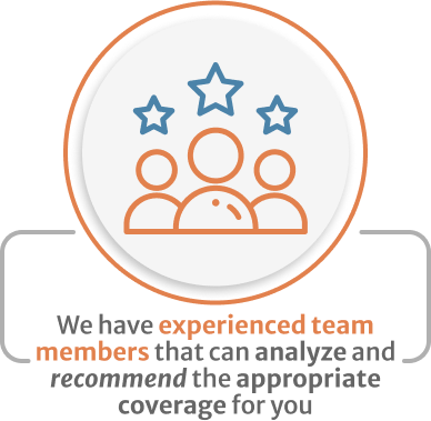 Infographic of We have experienced team members that can analyze and recommend the appropriate coverage for you