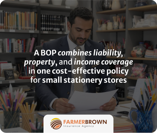 A BOP combines liability, property, and income coverage in one cost-effective policy for small stationery stores