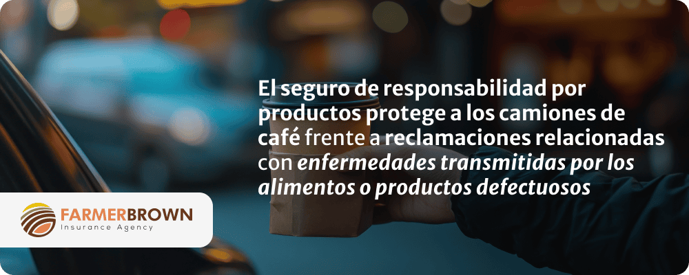 seguro-responsabilidad-productos-camiones-cafe-enfermedades-transmitidas-alimentos-productos-defectuosos